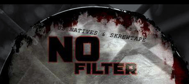 Us Natives x Skrewtape – No Filter